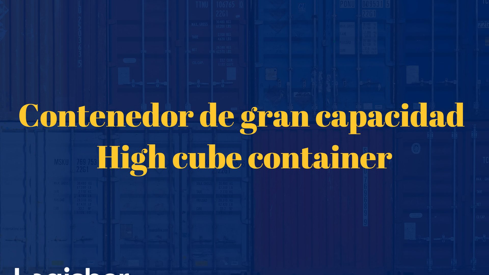 Contenedor de gran capacidad – high cube container