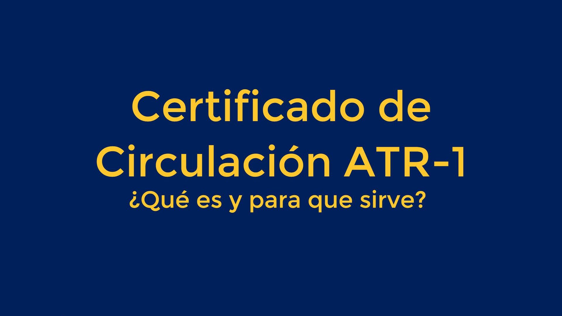 Certificado de Circulación ATR-1